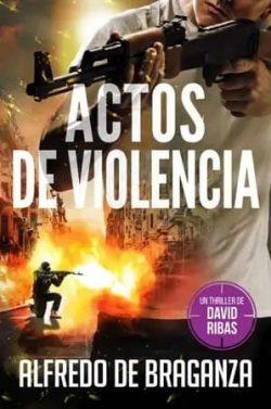 Actos  de  violencia  |  Alfredo  De  Braganza