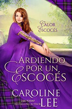 Ardiendo  por  un  Escocés  (Calor  Escocés  3)  |  Caroline  Lee