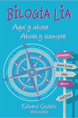 Bilogía  Lía:  Aquí  y  ahora.  Ahora  y  siempre  |  Edurne  Cadelo