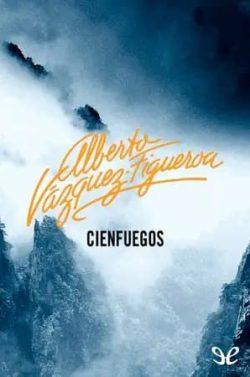 Cienfuegos  |  Alberto  Vázquez-Figueroa