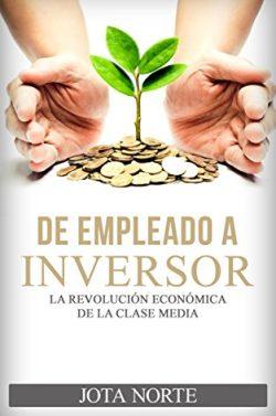 De  Empleado  a  Inversor:  La  Revolución  Económica  de  la  Clase  Media  |  Jota  Norte