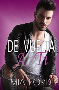 De  vuelta  a  ti  (Siempre  Tuyo  1)  |  Mia  Ford