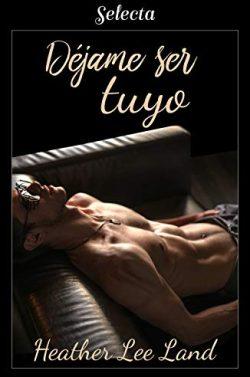 Déjame  ser  tuyo  (Algo  más  que  magia  4)  |  Heather  Lee  Land