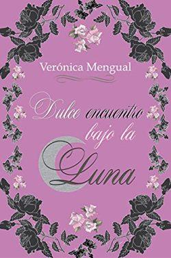 Dulce  encuentro  bajo  la  luna  (Serie  bajo  la  luna  2)  |  Verónica  Mengual