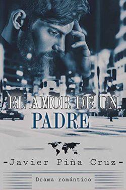 El  amor  de  un  padre  |  Javier  Piña  Cruz