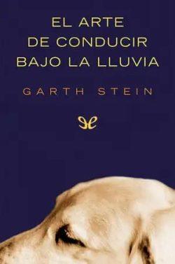 El  arte  de  conducir  bajo  la  lluvia  |  Garth  Stein