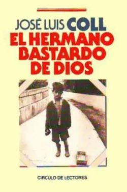 El  hermano  bastardo  de  Dios  |  José  Luis  Coll