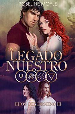 El  legado  es  nuestro  (Hijos  del  destino  3)  |  Roseline  Moyle
