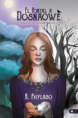 El  Portal  a  Dosnaowe  (Saga  de  los  Atemporales  1)  |  K.  Phylaso