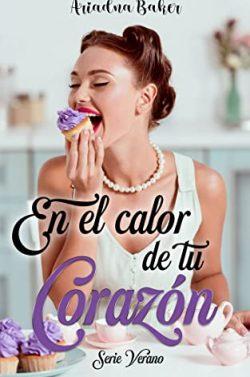 En  el  calor  de  tu  corazón:  Serie  verano  |  Ariadna  Baker