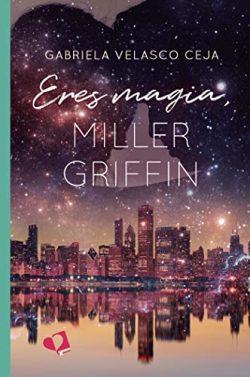 Eres  magia,  Miller  Griffin  |  Gabriela  Velasco  Ceja