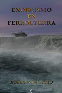 Exorcismo  en  Ferrolterra  (El  guardián  de  las  flores  8)  |  Rober  H.L.  Cagiao