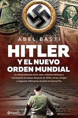Hitler  y  el  Nuevo  orden  mundial  |  Abel  Basti