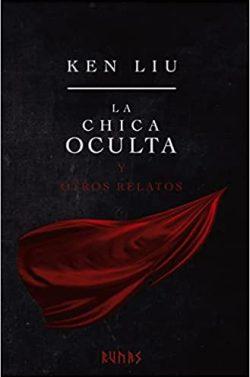 La  chica  oculta  y  otros  relatos  |  Ken  Liu