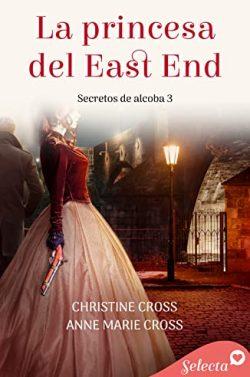 La  princesa  del  East  End  (Secretos  de  alcoba  3)  |  Christine  Cross  &  Anne  Marie  Cross