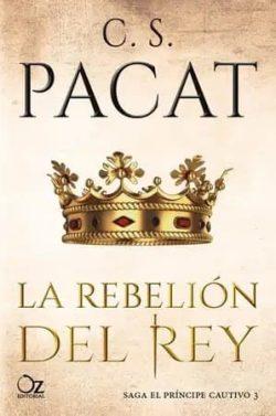 La  rebelión  del  rey  (Príncipe  cautivo  3)  |  C.  S.  Pacat