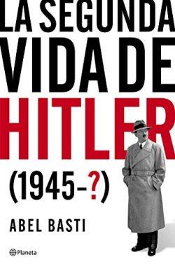 La  segunda  vida  de  Hitler  |  Abel  Basti