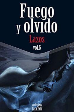 Lazos  (Fuego  y  olvido  6)  |  Cara  Valli