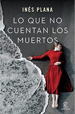 Lo  que  no  cuentan  los  muertos  |  Inés  Plana