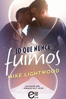 Lo  que  nunca  fuimos  |  Mike  Lightwood  