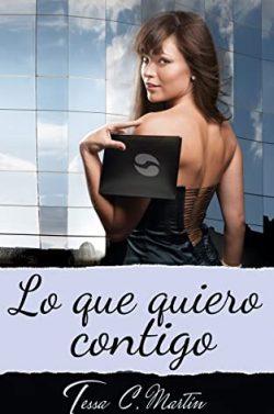 Lo  que  quiero  contigo  |  Tessa  C.  Martín