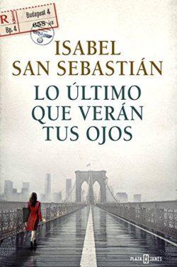 Lo  último  que  verán  tus  ojos  |  Isabel  San  Sebastián