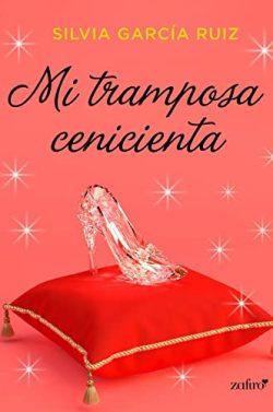 Mi  tramposa  Cenicienta  |  Silvia  García  Ruiz