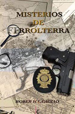 Misterios  de  Ferrolterra:  (Los  Desahuciados  +  En  Llamas  +  Exorcismo  en  Ferrolterra)  |  Rober  H.L.Cagiao