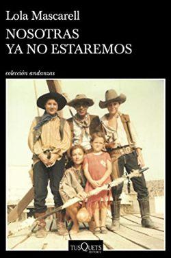 Nosotras  ya  no  estaremos  |  Lola  Mascarell