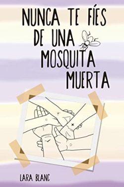 Nunca  te  fíes  de  una  Mosquita  Muerta  |  Lara  Blanc
