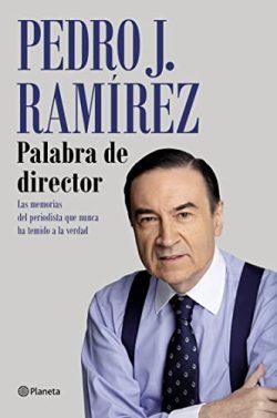 Palabra  de  director  |  Pedro  J.  Ramírez