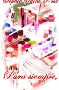 Para  siempre,  mi  amor  |  Sophie  Saint  Rose