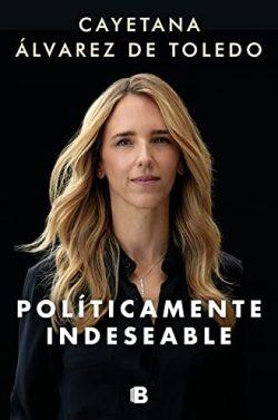 Politicamente  indeseable  |  Cayetana  Alvarez  de  Toledo