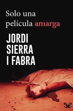 Solo  una  película  amarga  (Hilario  Soler  4)  |  Jordi  Sierra  i  Fabra