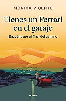 Tienes  un  Ferrari  en  el  garaje  |  Mónica  Vicente