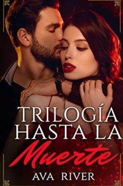 Trilogía  Hasta  la  muerte  (Completa)  |  Ava  River