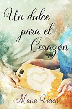 Un  dulce  para  el  corazón  |  Maira  Varea
