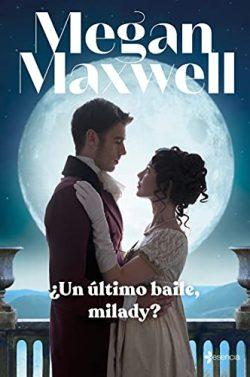 ¿Un  último  baile,  milady?  |  Megan  Maxwell  