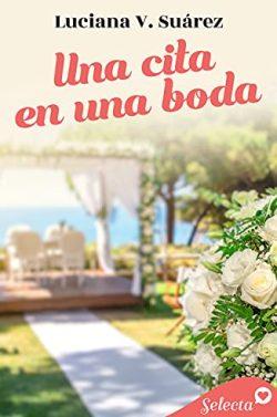 Una  cita  en  una  boda  |  Luciana  V.  Suárez